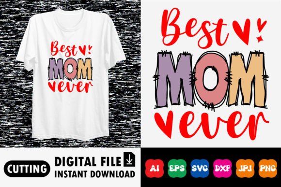 Bet Mom Ever: Graphics for T-Shirt Designs