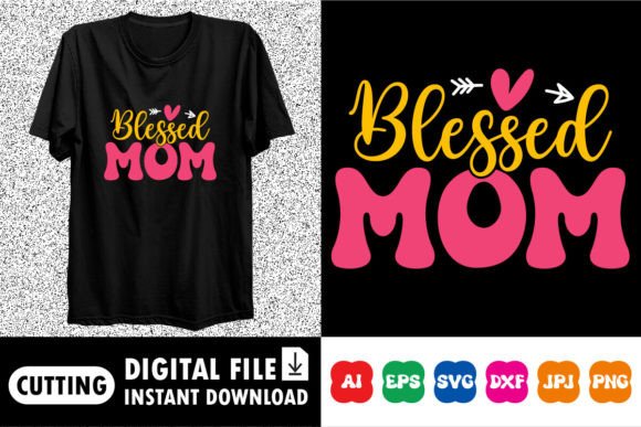 Blessed Mom Shirt Design: Graphics for T-Shirt Designs