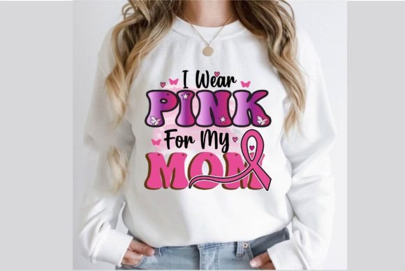 I Wear Pink for My Mom: Graphics & T-Shirt Designs