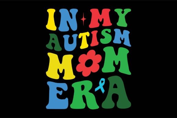 In My Autism Mom Era: Graphics for T-Shirt Designs