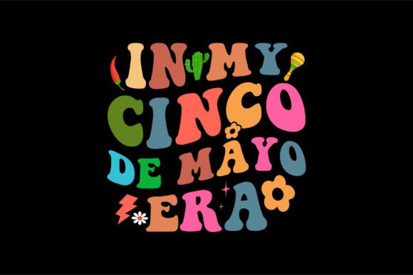 In My Cinco De Mayo Era: Graphics for T-Shirt Designs