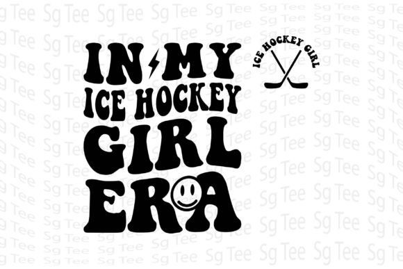 In My Ice Hockey Girl Era: Graphics for T-Shirt Designs