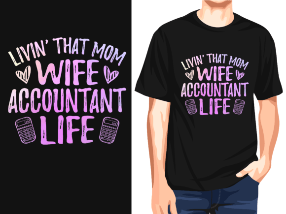 Living That Mom Wife Accountant Life Graphics for T-Shirt Designs