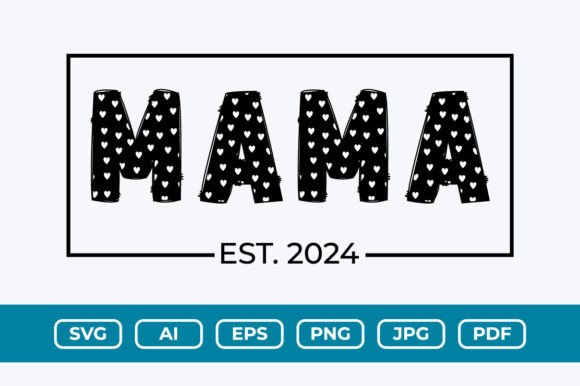 Mama Est 2024 SVG: Graphics & Print Templates