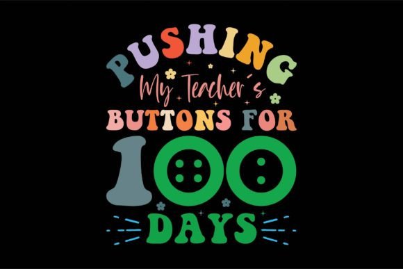 Pushing My Teacher's Buttons: 100 Day Graphics & T-Shirt Designs