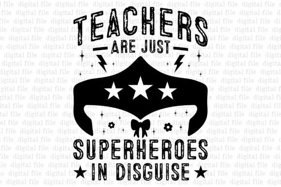 Teachers Are Just Superheroes in Disguis Graphics & T-Shirt Designs