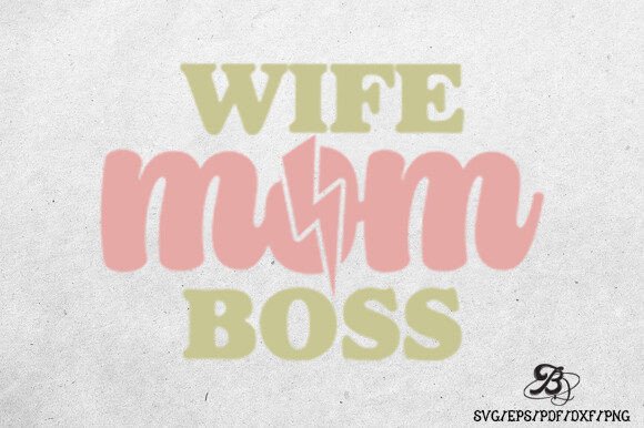 Wife Mom Boss Sublimation: Graphics for T-Shirt Designs
