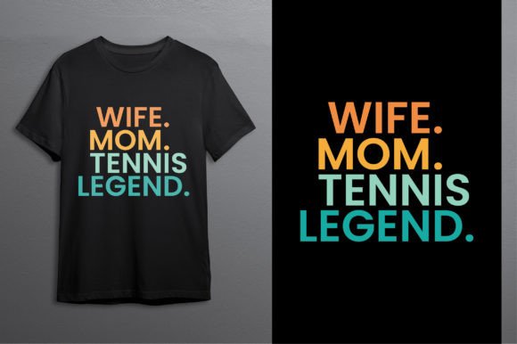 Wife Mom Tennis Legend: Graphics for T-Shirt Designs